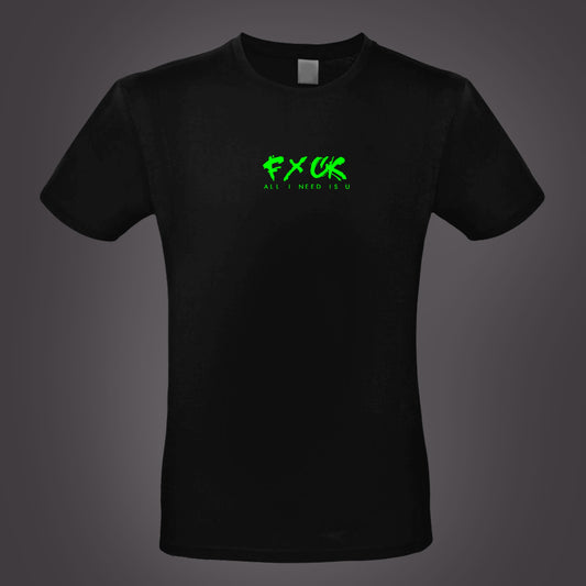 T-Shirt FxCK all i need..