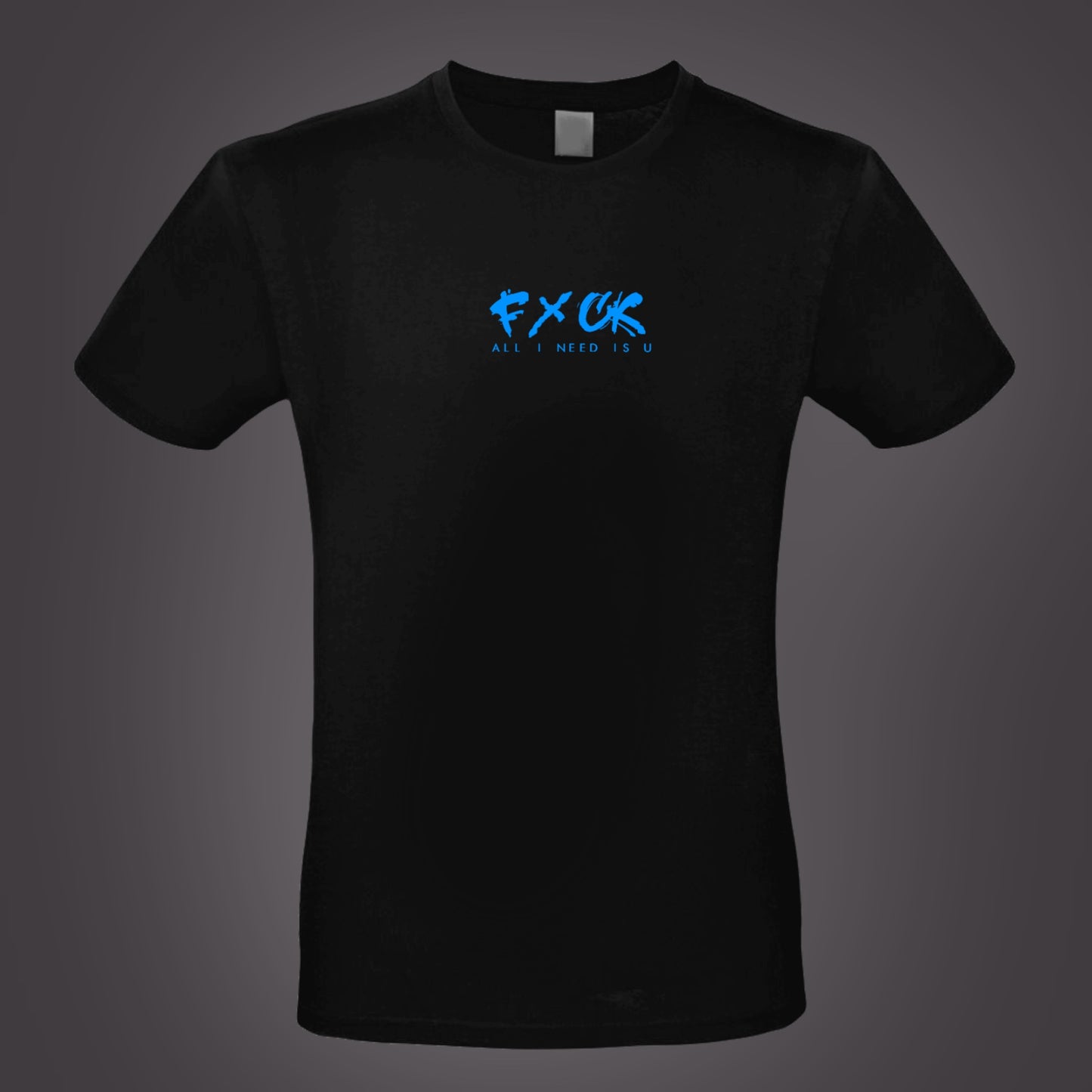 T-Shirt FxCK all i need..