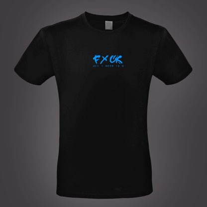 T-Shirt FxCK all i need..