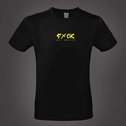 T-Shirt FxCK all i need..